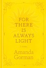 For There Is Always Light - Amanda Gorman - 9780593796894