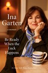 Be Ready When the Luck Happens - Ina Garten - 9780593799895