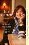 Be Ready When the Luck Happens: A Memoir - Ina Garten - 9780593800027