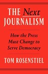 The Next Journalism - Tom Rosenstiel - 9780593800201