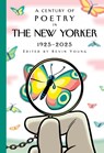 A Century of Poetry in The New Yorker - New Yorker ; Kevin Young - 9780593801932