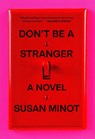 Minot, S: Don't Be a Stranger - Susan Minot - 9780593802441