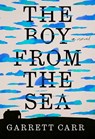 The Boy from the Sea - Garrett Carr - 9780593802885
