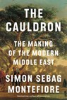 The Cauldron: The Making of the Modern Middle East - Simon Sebag Montefiore - 9780593805053