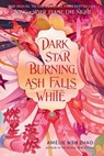 Dark Star Burning, Ash Falls White - Amelie Wen Zhao - 9780593809228