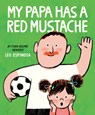 My Papa Has a Red Mustache - Leo Espinosa - 9780593811610