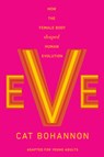 Eve (Adapted for Young Adults): How the Female Body Shaped Human Evolution - Cat Bohannon - 9780593811887
