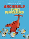 Archibald and the Furry Dinosaurs - Suzanne Lang - 9780593811979