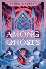 Among Ghosts - Rachel Hartman - 9780593813720