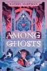 Among Ghosts - Rachel Hartman - 9780593813751