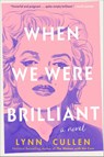 When We Were Brilliant - Lynn Cullen - 9780593815854