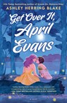 Get Over It, April Evans - Ashley Herring Blake - 9780593816011