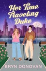 Her Time Traveling Duke - Bryn Donovan - 9780593816622