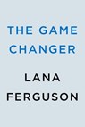 The Game Changer - Lana Ferguson - 9780593816844
