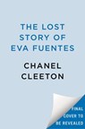 The Lost Story of Eva Fuentes - Chanel Cleeton - 9780593816912