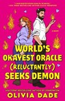 World's Okayest Oracle (Reluctantly) Seeks Demon - Olivia Dade - 9780593818220