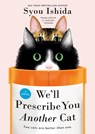 We'll Prescribe You Another Cat - Syou Ishida - 9780593818763