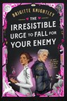 The Irresistible Urge to Fall for Your Enemy - Brigitte Knightley - 9780593819456