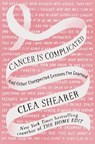 Cancer Is Complicated - Clea Shearer - 9780593830611