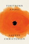 Firstborn: A Memoir - Lauren Christensen - 9780593831816