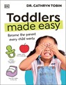 Toddlers Made Easy: Become the Parent Every Child Needs - Cathryn Tobin - 9780593844298
