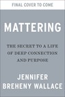 Mattering - Jennifer Breheny Wallace - 9780593850602
