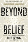 Beyond Belief: The Science-Backed Way to Stop Limiting Yourself and Achieve Breakthrough Results - Nir Eyal - 9780593852033