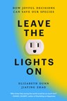 Leave the Lights on: How Joyful Decisions Can Save Our Species - Elizabeth Dunn - 9780593853276