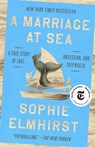 A Marriage at Sea: A True Story of Love, Obsession, and Shipwreck - Sophie Elmhirst - 9780593854297