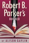 Robert B. Parker's Booked - Alison Gaylin ; Robert B. Parker - 9780593854402