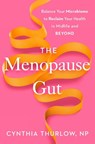 The Menopause Gut: Balance Your Microbiome to Reclaim Your Health in Midlife and Beyond - Cynthia Thurlow - 9780593855195