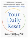 Your Daily Reset: 366 Practical Exercises to Reduce Anxiety and Manage Stress Using Cognitive Behavioral Therapy - Seth J. Gillihan - 9780593855270