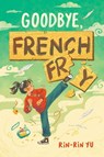 Goodbye, French Fry - Rin-rin Yu - 9780593858080