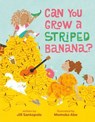 Can You Grow a Striped Banana? - Jill Santopolo - 9780593858868