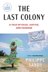 The Last Colony: A Tale of Exile, Justice, and Courage - Philippe Sands - 9780593863343