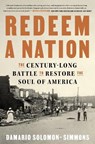 Redeem a Nation: The Century-Long Battle to Restore the Soul of America - Damario Solomon-Simmons - 9780593874585