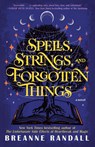 Spells, Strings, and Forgotten Things - Breanne Randall - 9780593875001