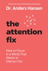 The Attention Fix: How to Focus in a World That Wants to Distract You - Anders Hansen - 9780593885833