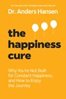 The Happiness Cure: Why You're Not Built for Constant Happiness, and How to Enjoy the Journey - Anders Hansen - 9780593885840
