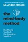 The Mind-Body Method: How Moving Your Body Can Strengthen Your Mind - Anders Hansen - 9780593886342
