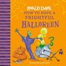 Roald Dahl: How to Have a Frightful Halloween - Roald Dahl - 9780593886809