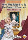 Who Was Raised to Be the Queen of France?: Marie Antoinette - Bones Leopard ; Who HQ - 9780593887141