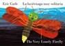 The Very Lonely Firefly/La Luciérnaga Muy Solitaria (Bilingual English-Spanish Edition) - Eric Carle - 9780593887929