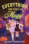 Everything She Does Is Magic - Bridget Morrissey - 9780593898437