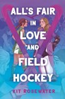 All's Fair in Love and Field Hockey - Kit Rosewater - 9780593898451