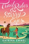 Trail Rides and Starry Eyes - Katrina Emmel - 9780593904060