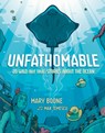 Unfathomable: 20 Wild (But True) Stories about the Ocean - Mary Boone - 9780593904787