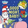 Good Night, Baby! with Dr. Seuss Babies: An Interactive Bedtime Book with Felt Flaps Featuring Baby Cat in the Hat, Baby Lorax, Baby Fox in Socks, and - Random House - 9780593905906