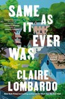 Same As It Ever Was - Claire Lombardo - 9780593915301