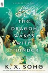 The Dragon Wakes with Thunder - K. X. Song - 9780593954195